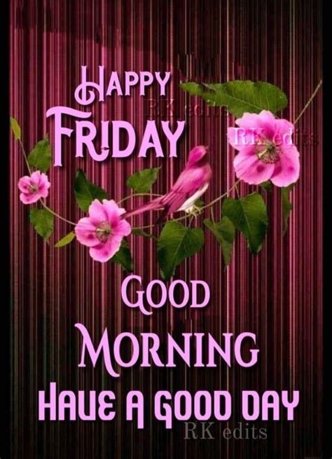 The Words Happy Friday Good Morning Have A Good Day Written On Pink