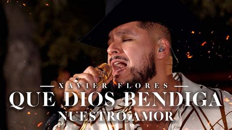 Xavier Flores Que Dios Bendiga Nuestro Amor Video Oficial Youtube