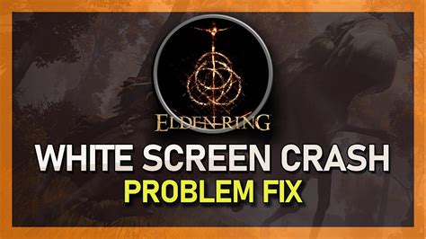 Elden Ring How To Fix White Screen Crash Problem Gameign