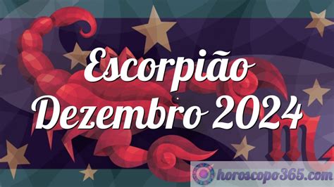 Horóscopo Escorpião Dezembro 2024 Horóscopo mensal