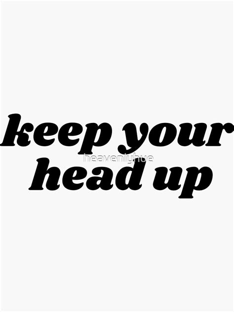 Keep Your Head Up Sticker By Heavenlyhue Redbubble