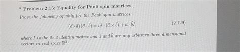 Solved Problem Equality For Pauli Spin Matrices Chegg