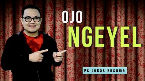 OJO NGEYEL Ps Lukas Kusuma Mezbahmujizat YouTube