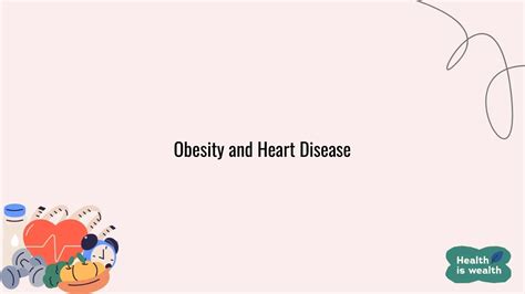 The Correlation Between Obesity and Heart Disease: Understanding the ...