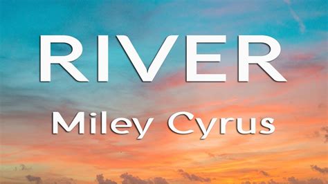 Miley Cyrus River Lyrics Youtube