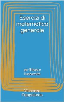 Esercizi di matematica generale per il liceo e l università eBook