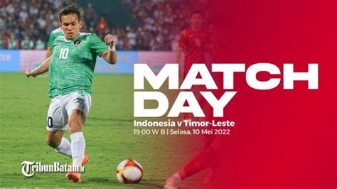 Live Streaming Timnas Indonesia Vs Timor Leste 19 00 WIB Egy Lupakan