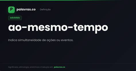 Ao Mesmo Tempo Sinonimo - Ao-mesmo-tempo — significado e sinônimos | Palavras