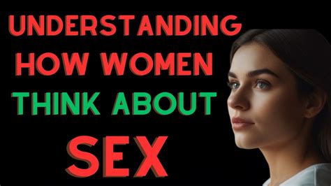 Understanding How Women Think About Sex Youtube