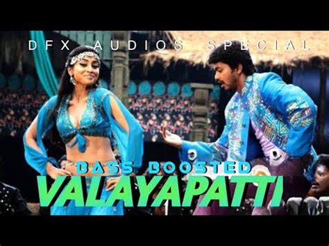 Valayapatti Bass Boosted Azhagiya Tamil Makan A R Rahman Vijay