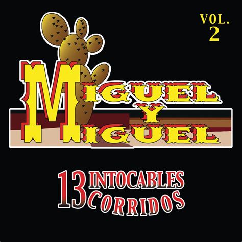 Intocables Corridos Vol Lbum De Miguel Y Miguel En Apple Music