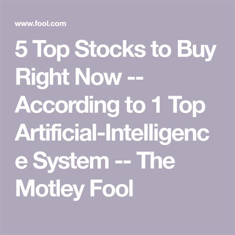 5 Top Stocks To Buy Right Now According To 1 Top Artificial Intelligence System The Motley