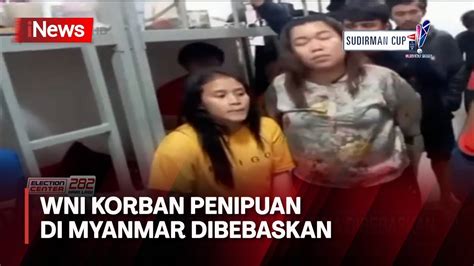 Puluhan WNI Korban Penipuan Kerja Di Myanmar Berhasil Dibebaskan YouTube