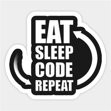 Eat Sleep Code Repeat - Eat Sleep Code Repeat - Sticker | TeePublic