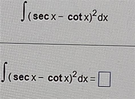 Solved ∫﻿﻿secx Cotx2dx∫﻿﻿secx Cotx2dx