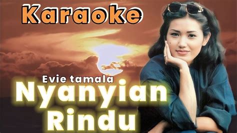 Nyanyian Rindu Karaoke Evie Tamala Youtube