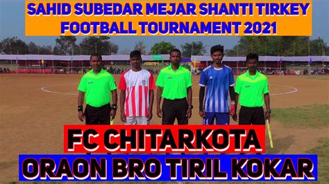 FC CHITARKOTA Vs ORAON BRO TIRIL KOKAR Kolambi Football Match 2021