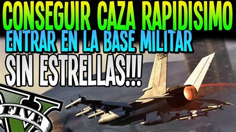 GTA 5 CONSEGUIR CAZA FACIL Y RAPIDO ENTRAR EN LA BASE MILITAR SIN