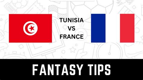 Tunisia Vs France Dream11 Team Prediction Check Captain Vice Captain