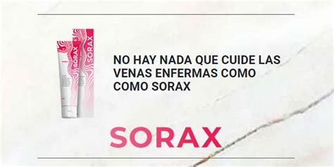 Sorax Honduras Instrucciones De Uso Foro Precio Crema Para Venas