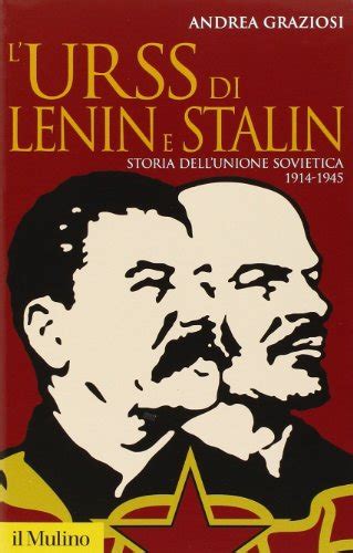 L Urss Di Lenin E Stalin Storia Dell Unione Sovietica 1914 1945 Di