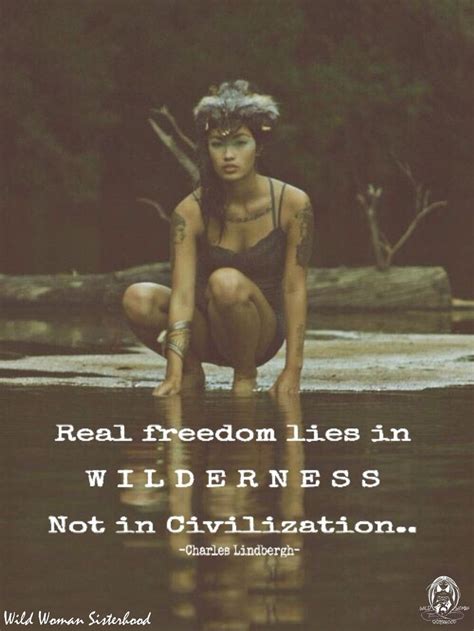 Real Freedom Lies In Wilderness Not Civilization Charles Lindbergh