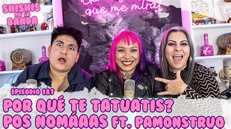 Shishis Pala Banda Ep 187 Apariencia Física Ft Pamonstruo YouTube