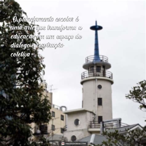 Frases Sobre Planejamento Escolar - Frases Inspiradoras de Paulo Freire sobre Planejamento Escolar ...