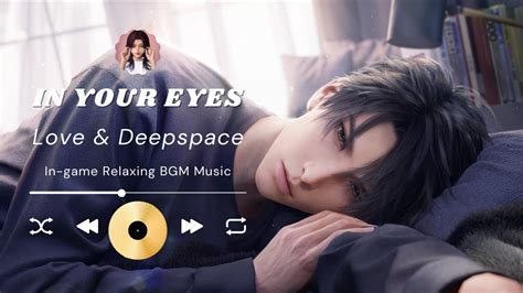 Love Deepspace Bgm In Your Eyes Zayne Memoria Bond Menu Theme