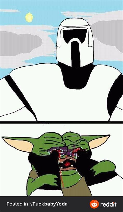 Saw This On Fuck Baby Yoda R Babyyodahate