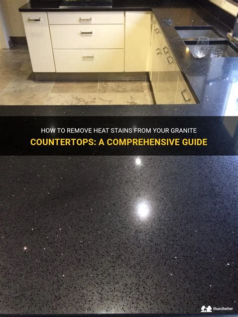 How To Remove Heat Stains From Your Granite Countertops A Comprehensive Guide Shunshelter