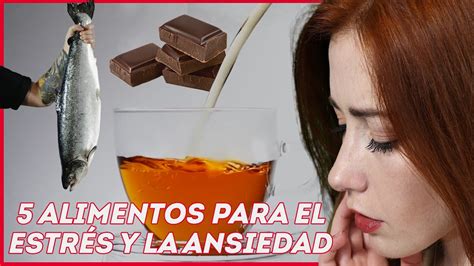 Los Mejores Alimentos Para Aliviar El Estr S Y La Ansiedad Youtube