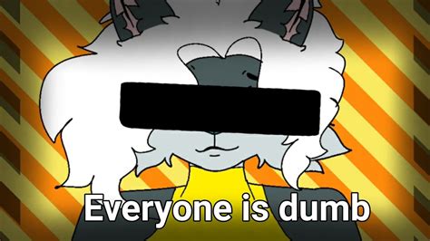 Everyone Is Dumb Animation Meme Loop Anniram Fox Youtube