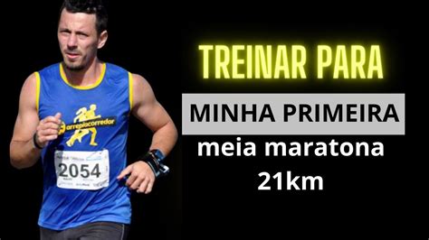 Treinar Para Minha Primeira Meia Maratona 21km YouTube