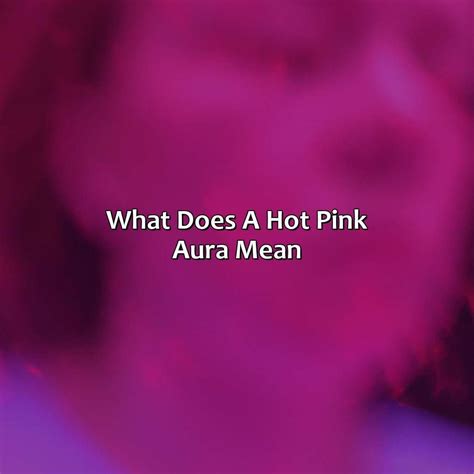 What Does A Hot Pink Aura Mean Relax Like A Boss