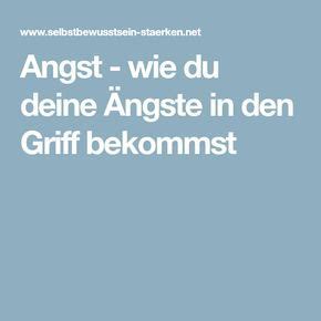 Angst Wie Du Deine Ngste In Den Griff Bekommst Angst