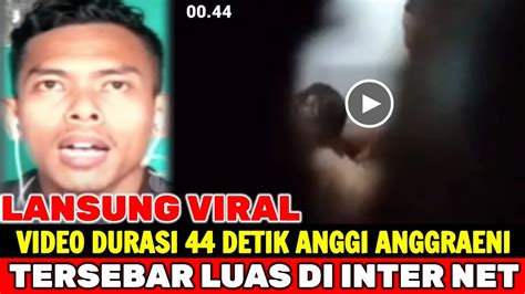 🔴heboh Vidio Durasi 44 Detik Anggi Anggraeni Tersebar Luas Di Inter Net