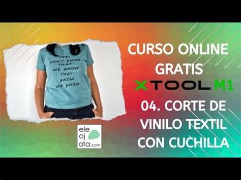 Curso Online Gratis De Xtool M Corte De Vinilo Textil Con La