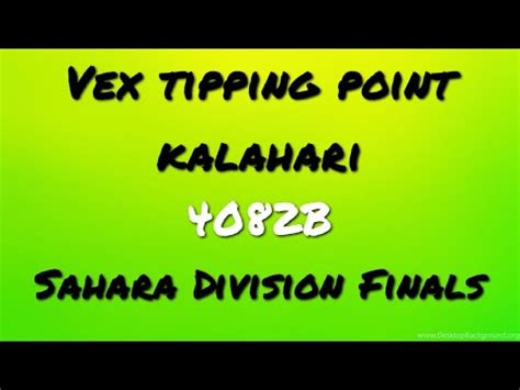 Vex Tipping Point Kalahari Sahara Finals 38141B 4082B Vs 2011C 2011A