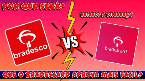 Por Que A Bradescard Aprova Mais Facil Do Que O Bradesco Vamos Entender