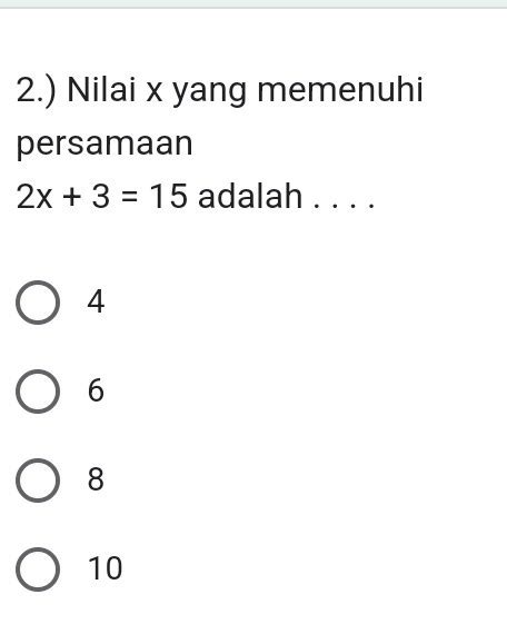 SOLVED 2 Nilai X Yang Memenuhi Persamaan 2 X 3 15 Adalah 4 6 8 10