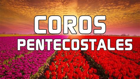 Coros Alegres Llenan Bonitas De Gozo Coros Avivamiento Pentecostal