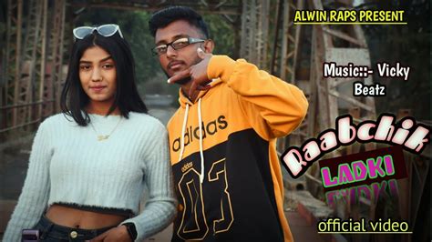 Raabchik Ladki Alwin Raps Prod Vickybeatz Official Music Video