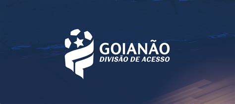 Divulgada A Tabela Do Campeonato Goiano Da Divisão De Acesso 2024 Goianão Esportes