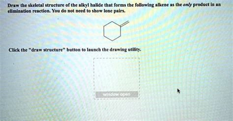 SOLVED Draw The Skeletal Structure Of The Alkyl Halide That Forms The