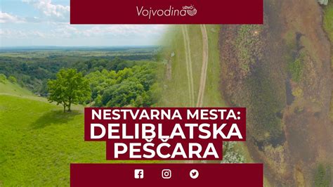 Nestvarna Mesta Deliblatska Pe Ara Vojvodinauzivo Youtube