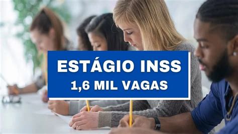 Oportunidade imperdível INSS abre 1 600 vagas de estágio em todo o