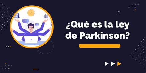 Qu Es La Ley De Parkinson Y Por Qu Te Hace Menos Productivo