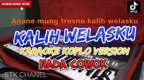 KALIH WELASKU NADA COWOK KARAOKE DANGDUT KOPLO STK CHANEL YouTube