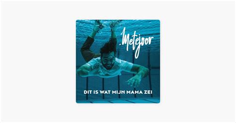 Dit Is Wat Mijn Mama Zei Song By Metejoor Apple Music